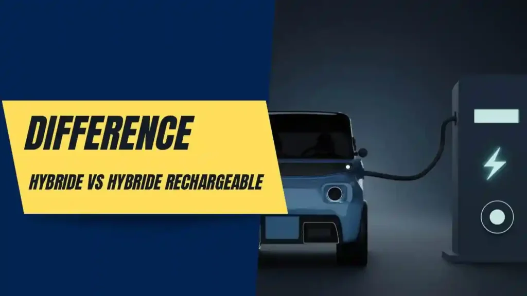 différence entre hybride et hybride rechargeable